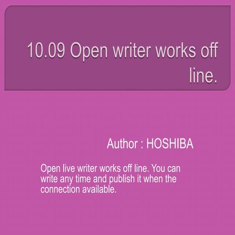 1009 open writer works off line. | PPTX