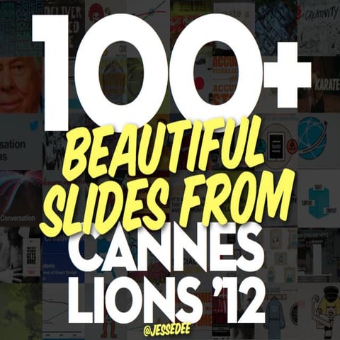 100+ Beautiful Slides From Cannes Lions 2012