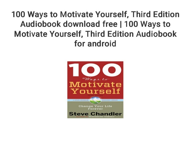 100 Ways to Motivate Yourself... Third Edition Audiobook download fre…
