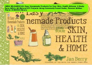 [NEW RELEASES]101 Easy Homemade Products for Your Skin, Health & Home: A Nerdy Farm Wife's All-Natural DIY Projects Using Commonly Found Herbs, Flowers & Other Plants -E-BOOKS library