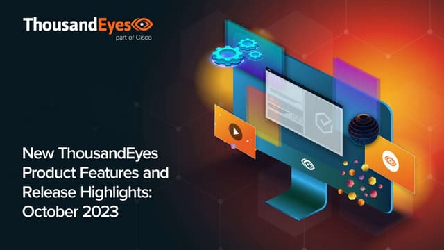 New ThousandEyes Product Features and Release Highlights: October 2023