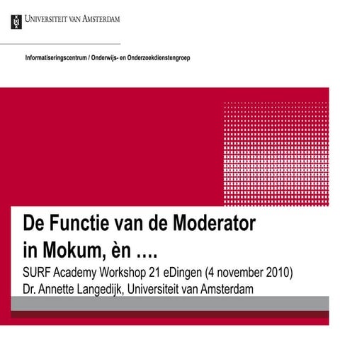 21 eDingen: De Functie van (1) de Moderator in Mokum, en (2) de Fluency van de deelnemers!