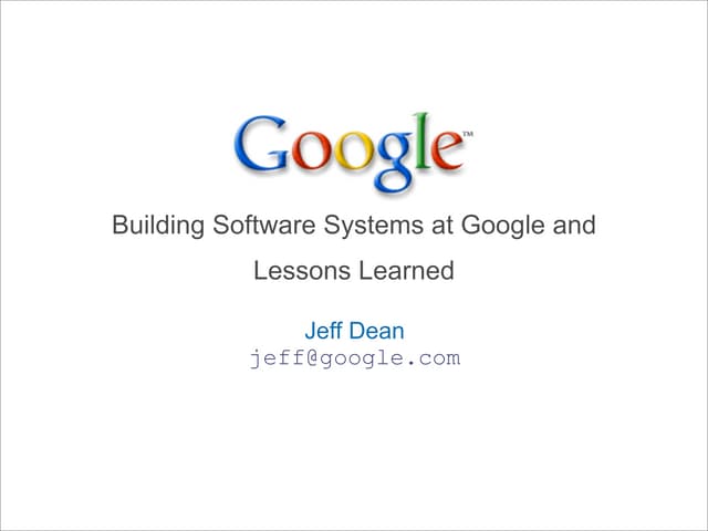 Building Software Systems at Google and Lessons Learned