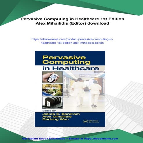 Pervasive Computing in Healthcare 1st Edition Alex Mihailidis (Editor)