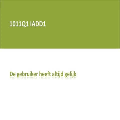 1011 q1 iadd1   de gebruiker heeft altijd gelijk