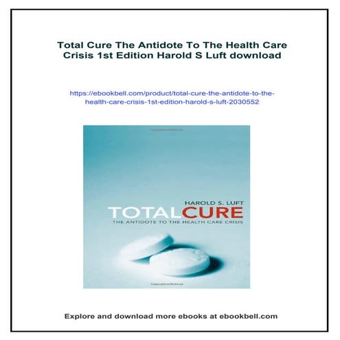 Total Cure The Antidote To The Health Care Crisis 1st Edition Harold S Luft