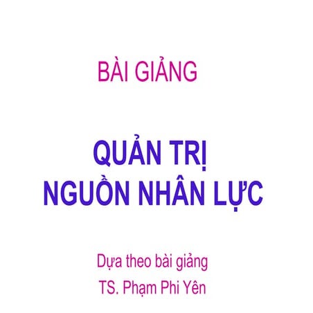 BÀI GIẢNG QUẢN TRỊ NGUỒN NHÂN LỰC_10181512052019