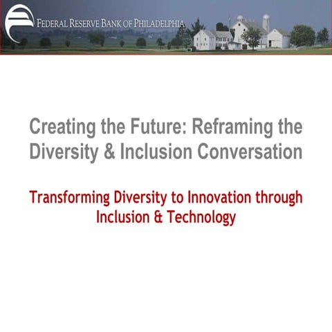 Creating the Future: Reframing the Diversity and Inclusion Conversation