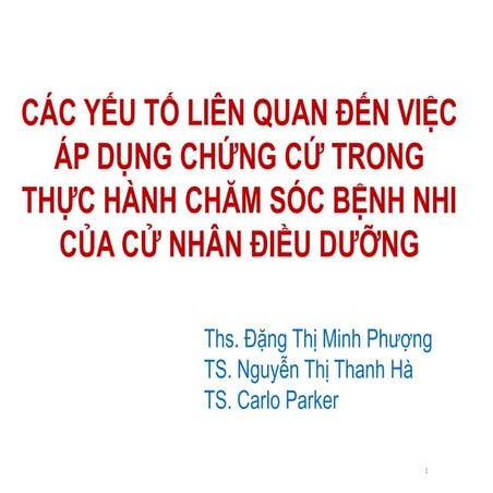 CÁC YẾU TỐ LIÊN QUAN ĐẾN VIỆC ÁP DỤNG CHỨNG CỨ TRONG THỰC HÀNH CHĂM SÓC BỆNH NHI CỦA CỬ NHÂN ĐIỀU DƯỠNG_10195212052019