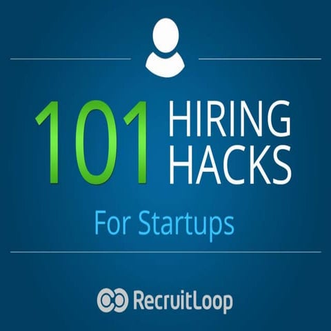101 Hiring Hacks for Startups [SlideShare]