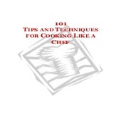 101 tips and_techniques_for_cooking_like_a_chef
