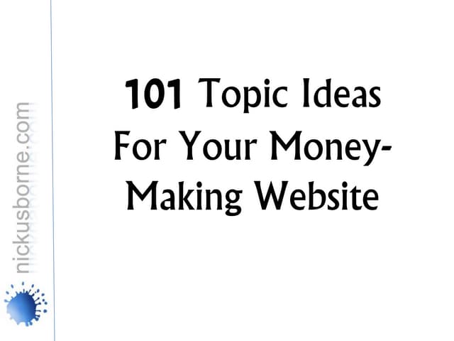 101 Topic ideas for your money-maki...