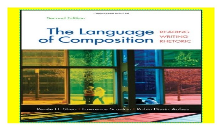 The Language Of Composition Reading Writing Rhetoric Download