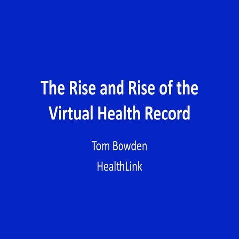 The Rise and Rise of the Virtual Health Record | PPT