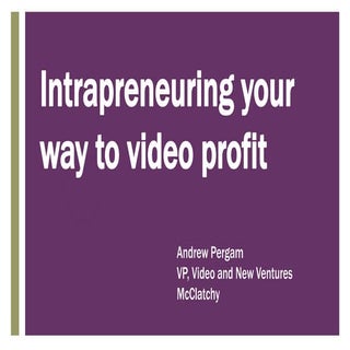 Intrapreneuring Your Way To Video P...