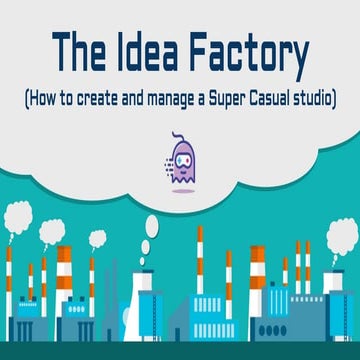 The Idea Factory – What it takes to create and manage a Super Casual studio