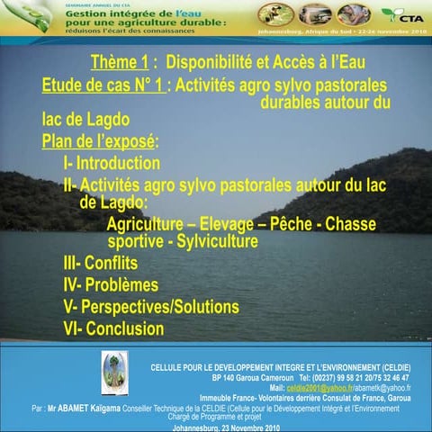 Activités agro sylvo pastorales durables autour du lac de Lagdo - ABAMET Kaïgama,  Chargé des programmes et projets, Conseiller Technique de la CELDIE (Cellule pour le Développement Intégré et l’Environnement), Cameroun