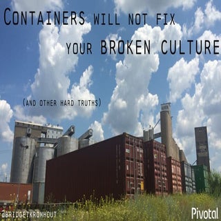 Containers Will Not Fix Your Broken...