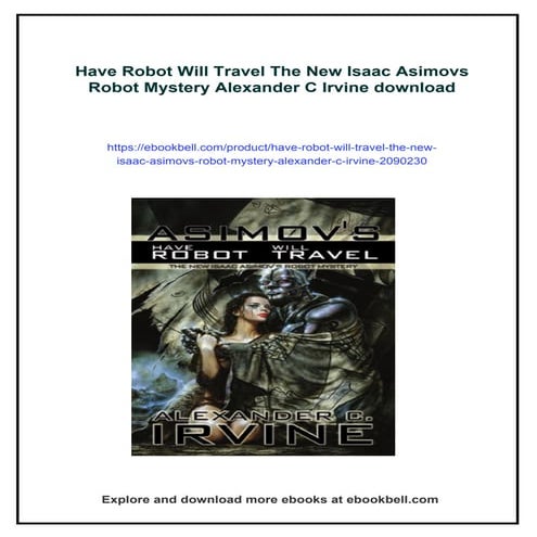 Have Robot Will Travel The New Isaac Asimovs Robot Mystery Alexander C Irvine