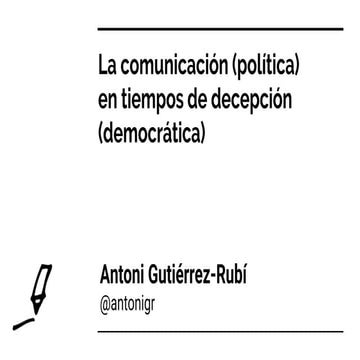 La comunicacion (política) en tiempos de decepción (democrática) 