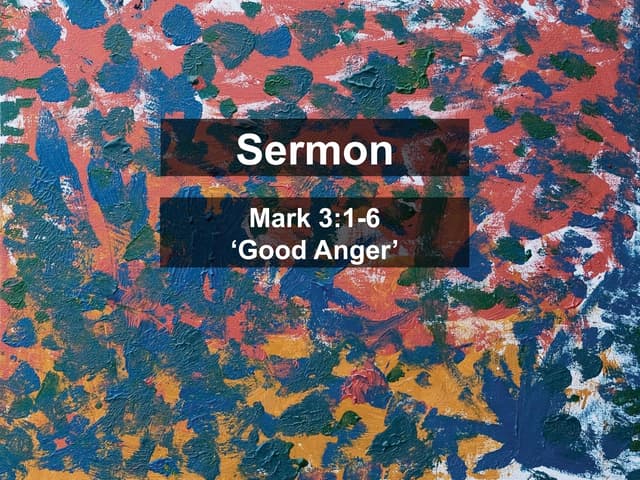 Sermon Presentation Mark 3 Good Anger.pptx
