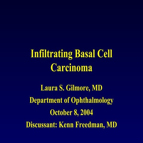 Infiltrating Basal cell carcinoma 	 Infiltrating Basal cell carcinoma