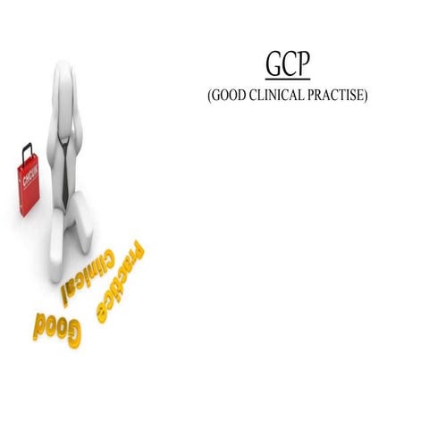 Presentation on theme: "GCP (GOOD CLINICAL PRACTISE)"