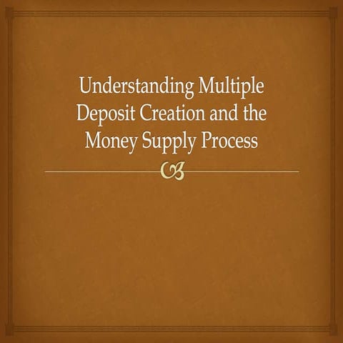 Understanding-Multiple-Deposit-Creation-and-the-Money-Supply.pptx
