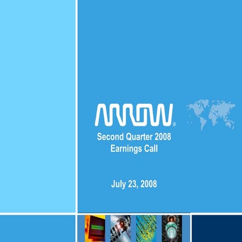 	Arrow Electronics Second Quarter 2008 Earnings Call Presentation