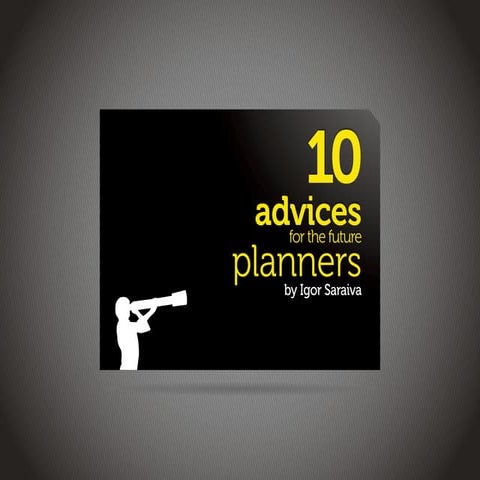 10 advices for future planners