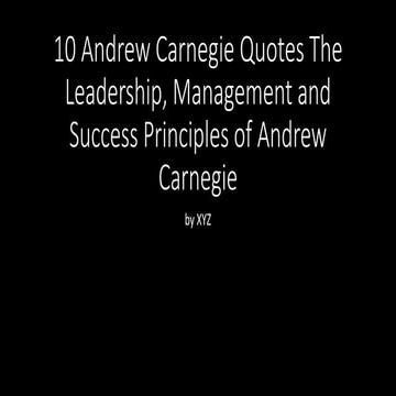 10 andrew carnegie quotes the leadership, management