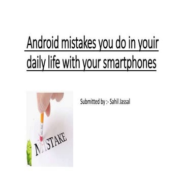 10 android mistakes you do in youir daily life.