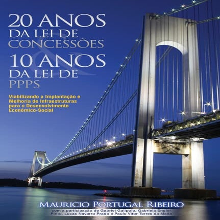 10 Anos da lei de PPP & 20 Anos da Lei de Concessões