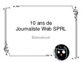 10 ans de Journaliste Web SPRL