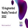 10 Augmented Reality Trends of 2022.pdf