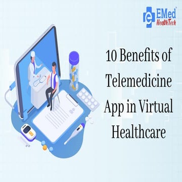 10 Benefits of Telemedicine App in Virtual Healthcare