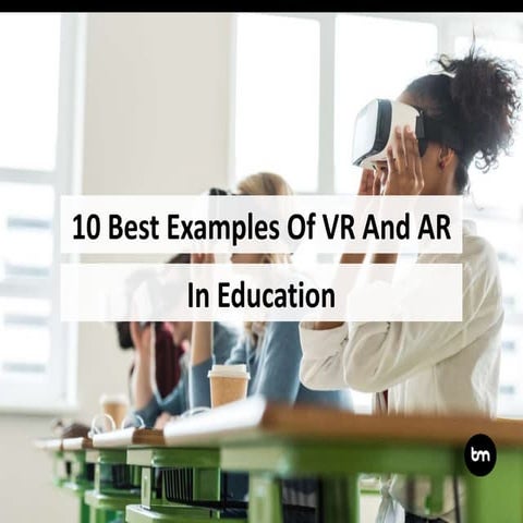 10 Best Examples Of VR And AR In Education