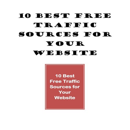 10 Best Free Traffic Sources for Your Website.pdf
