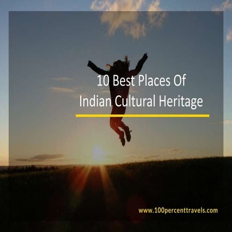 10 best places of indian cultural heritage