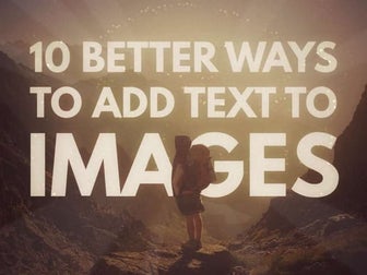 10 Better Ways to Add Text to #Images 