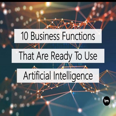 10 Business Functions That Are Ready To Use Artificial Intelligence