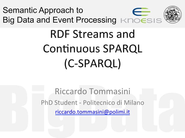 RDF Streams and Continuous SPARQL (C-SPARQL)