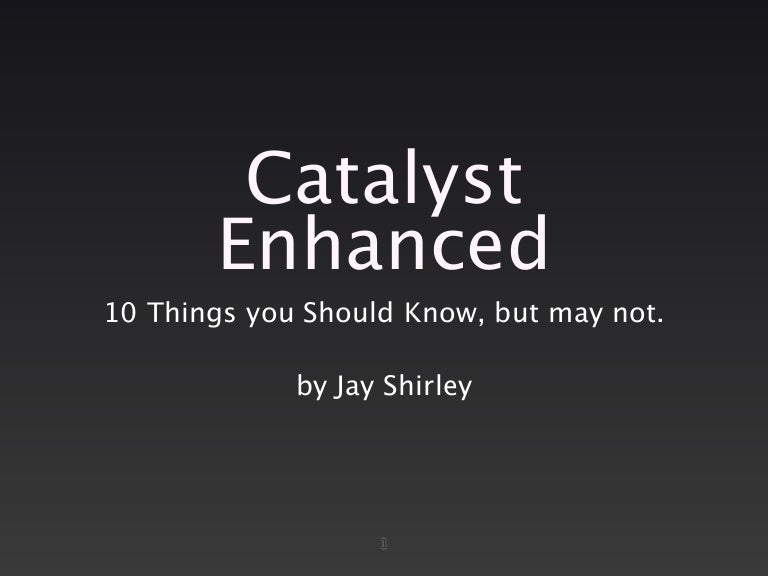 10 Catalyst Tips