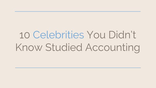 10 Celebrities You Didn't Know Studied Accounting | PPT
