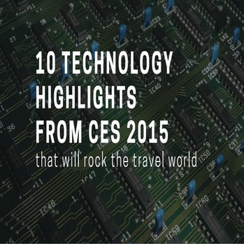 10 Tech Highlights from CES 2015 That Will Rock the Travel World 