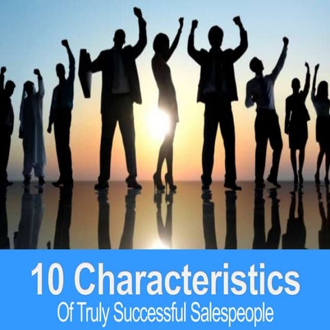 10 Charateristics of Truly Successful Salespeople | PPTX