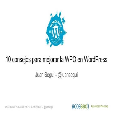 10 consejos para mejorar la WPO en WordPress - Ponencia Wordcamp Alicante 2017
