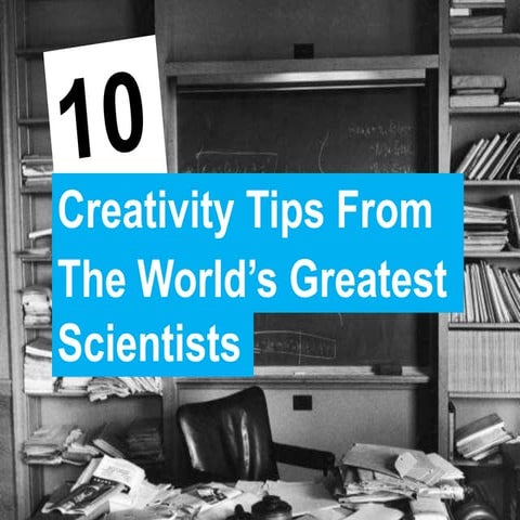 10 creativity tips from the world's greatest scientists