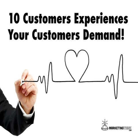 10 Customer Experiences Your Customers Demand!