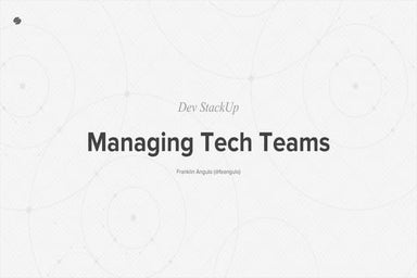 Managing Tech Teams (Dev StackUp)